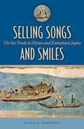 Read Selling Songs and Smiles: The Sex Trade in Heian and Kamakura Japan, written by Janet R. Goodwin