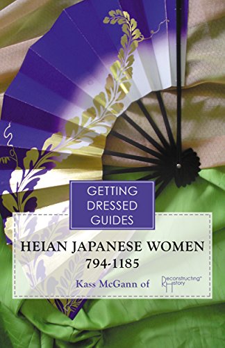 Read Heian Japanese Women's Getting Dressed Guide: a guide to getting dressed in Genji's day, written by Kass McGann