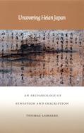 Read Uncovering Heian Japan: An Archaeology of Sensation and Inscription (Asia-Pacific: Culture, Politics, and Society), written by Thomas Lamarre