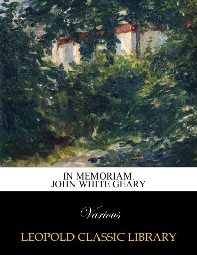 Read In memoriam. John White Geary, written by Various .