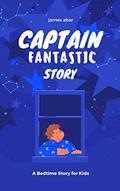 Read CAPTAIN FANTASTIC STORY, written by james abar