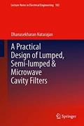 Read A Practical Design of Lumped, Semi-lumped & Microwave Cavity Filters (Lecture Notes in Electrical Engineering, 183), written by Natarajan