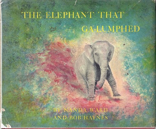 Read The Elephant That Ga-lumped, written by Nanda Ward And Bob Haynes