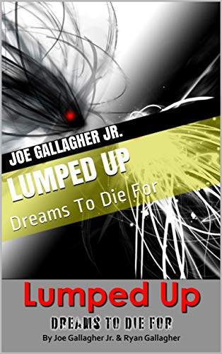 Read Lumped Up: Dreams To Die For, written by Joe Gallagher Jr.; Ryan Gallo