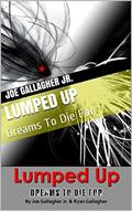 Read Lumped Up: Dreams To Die For, written by Joe Gallagher Jr.; Ryan Gallo