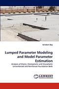 Read Lumped Parameter Modeling and Model Parameter Estimation: Analysis of Elastic, Elastoplastic and Viscoelastic Unreinforced and Reinforced Foundation Beds, written by Arindam Dey