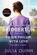 Read To Sir Phillip, With Love: Bridgerton: Eloise's Story (Bridgertons Book 5), written by Julia Quinn