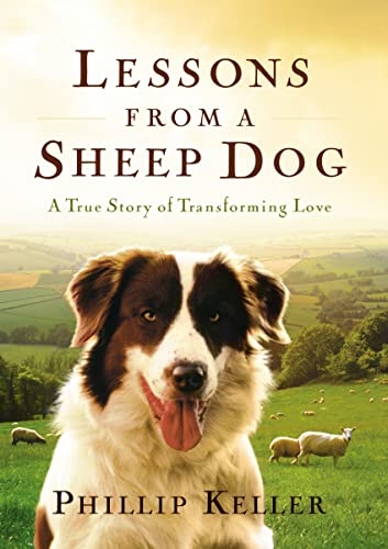 Read Lessons from a Sheep Dog: A True Story of Transforming Love, written by Phillip Keller Read Lessons from a Sheep Dog: A True Story of Transforming Love, written by Phillip Keller