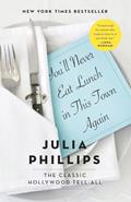 Read You'll Never Eat Lunch in This Town Again, written by Julia Phillips