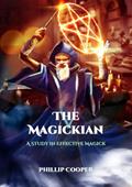 Read The Magickian: A Study in Effective Magick, written by Phillip Cooper