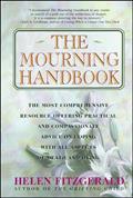Read The Mourning Handbook: The Most Comprehensive Resource Offering Practical and Compassionate Advice on Coping with All Aspects of Death and Dying, written by Helen Fitzgerald