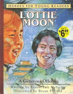 Lottie Moon a Generous Offering (Heroes for Young Readers), written by Renee Meloche; Meloche Renee