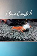 Read I love Crayfish ( Version 5 ) : Notebook : For all of crayfish 's lover: Beautiful Notebook cover with crayfish 's picture crated by Kasidit Wannurak at 03-07-20, written by Kasidit Wannurak