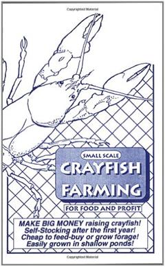 Small Scale Crayfish Farming, written by Don Wilson
