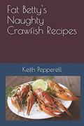 Read Fat Betty's Naughty Crayfish Recipes: Suck the Head!, written by Keith Pepperell