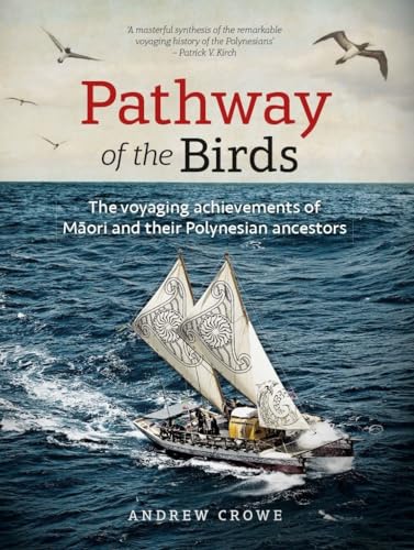 Read Pathway of the Birds: The Voyaging Achievements of Maori and Their Polynesian Ancestors, written by Andrew Crowe
