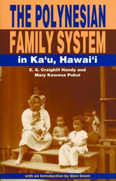 The Polynesian Family System in Ka'u Hawaii, written by E. S. Craighill Handy; Mary Kawena Pukui