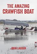 Read The Amazing Crawfish Boat (Folklore Studies in a Multicultural World Series), written by John Laudun