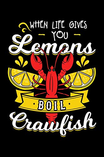 Read When Life Gives You Lemon Boil Crawfish: 6x9 Blank Lined Notebook Journal, Crayfish Cajun Boil Party Diary, written by Crawfish Notebooks