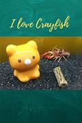 Read I Love Crayfish ( Version 3 ) : Notebook : For Crayfish 's Lovers: Beautiful Crayfish picture on Book 's cover By Kasidit Wannurak, written by Kasidit Wannurak