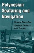 Read Polynesian Seafaring and Navigation: Ocean Travel in Anutan Culture and Society, written by Richard Feinberg