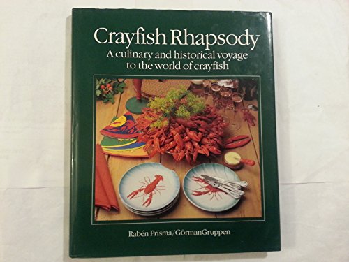 Read Crayfish rhapsody: a culinary and historical voyage to the world of crayfish, written by Jan-Ojvind and others SWAHN