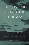 Read The Lost Art of Finding Our Way, written by John Edward Huth