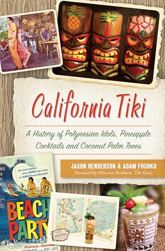 Read California Tiki: A History of Polynesian Idols, Pineapple Cocktails and Coconut Palm Trees, written by Jason Henderson; Adam Foshko