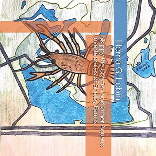 Read Skippy the Crayfish and Other Aquatic Invertebrates of Shelby Farms, written by Hema G. Lobin