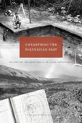 Read Unearthing the Polynesian Past: Explorations and Adventures of an Island Archaeologist, written by Patrick Vinton Kirch