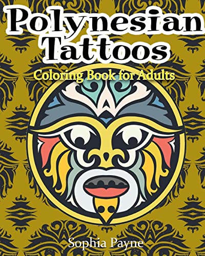 Read Polynesian Tattoos: Coloring Boook for Adults (polynesian coloring book), written by Sophia Payne; Polynesian Coloring Book