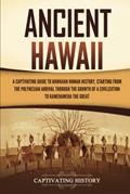 Read Ancient Hawaii: A Captivating Guide to Hawaiian Human History, Starting from the Polynesian Arrival through the Growth of a Civilization to Kamehameha the Great, written by Captivating History Read Ancient Hawaii: A Captivating Guide to Hawaiian Human History, Starting from the Polynesian Arrival through the Growth of a Civilization to Kamehameha the Great, written by Captivating History
