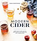 Read Modern Cider: Simple Recipes to Make Your Own Ciders, Perries, Cysers, Shrubs, Fruit Wines, Vinegars, and More, written by Emma Christensen