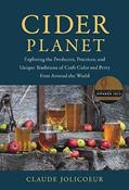 Read Cider Planet: Exploring the Producers, Practices, and Unique Traditions of Craft Cider and Perry from Around the World, written by Claude Jolicoeur