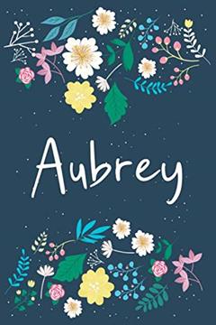 Aubrey: Personalized Floral Notebook/Journal With First Name For Women And Girls, Journal With Navy Soft Cover With Colorful Flowers, Lined Notebook, ... for School Notes, Diary Writing, Journaling, written by Pretty Floral Notebooks