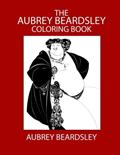 Read The Aubrey Beardsley Coloring Book, written by Aubrey Beardsley