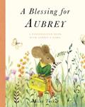 Read A Blessing for Aubrey: A Personalized Book with Aubrey's Name!, written by Miles Tucker