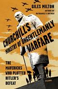 Read Churchill's Ministry of Ungentlemanly Warfare: The Mavericks Who Plotted Hitler's Defeat, written by Giles Milton
