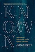 Read Known: How Believing Who God Says You Are Changes Everything, written by Aubrey Sampson