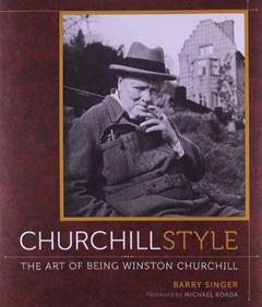 Churchill Style: The Art of Being Winston Churchill, written by Barry Singer