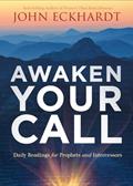Read Awaken Your Call: Daily Readings for Prophets and Intercessors, written by John Eckhardt
