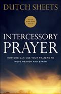 Read Intercessory Prayer: How God Can Use Your Prayers to Move Heaven and Earth, written by Dutch Sheets