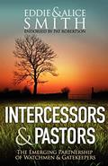 Read Intercessors & Pastors: The Emerging Partnership of Watchmen & Gatekeepers, written by Eddie Smith; Alice Smith