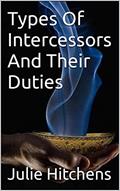 Read Types Of Intercessors And Their Duties, written by Julie Hitchens
