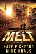Read MELT - MELT Book 1: (A Thrilling Post-Apocalyptic Survival Series), written by Kate Pickford; Mike Kraus