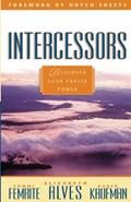 Read Intercessors - Discover Your Prayer Power, written by Elizabeth Alves; Barbara Femrite; Karen Kaufman