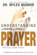 Read Understanding the Purpose and Power of Prayer: How to Call Heaven to Earth, written by Myles Munroe