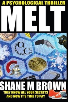 Melt, written by Mr Shane M Brown