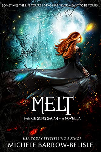 Read Melt (Faerie Song Saga Book 4), written by Michele Barrow-Belisle