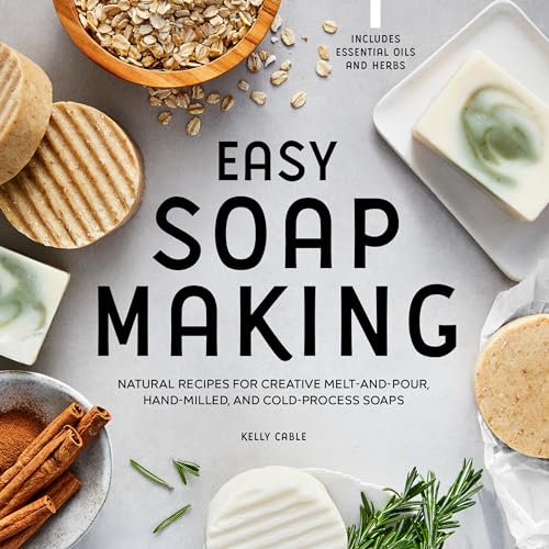 Read Easy Soap Making: Natural Recipes for Creative Melt-and-Pour, Hand-Milled, and Cold-Process Soaps, written by Kelly Cable